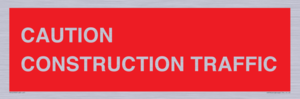 CAUTION CONSTRUCTION TRAFFIC